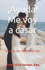 ?Ayuda! Me voy a casar: Una guía para coordinar tu boda