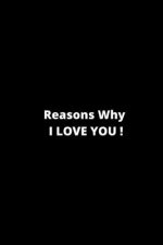 Reasons why I love you: 6 x 9 inches 120 pages