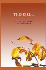 This Is Life: A Collection of Poems