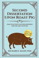 Second Dissertation Upon Roast Pig: Practicalities and Philosophies for the 21st Century