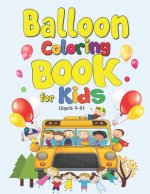 Balloon Coloring Book for Kids (Ages 3-6): Activity Book for Boys & Girls