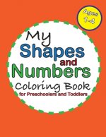 My Shapes and Numbers Coloring Book: for Preschoolers and Toddlers