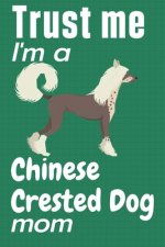 Trust me, I'm a Chinese Crested Dog mom: For Chinese Crested Dog Fans