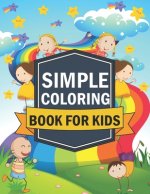 Simple coloring book for kids: simple, easy, large picture perfect for toddlers, kid age 2-4, your kids love it.