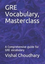 GRE Vocabulary, Masterclass: A Comprehensive guide for GRE vocabulary
