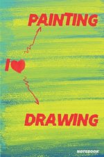 I Love Painting I Love Drawing: 6x9 in 108 No content Pages Gift For Kids