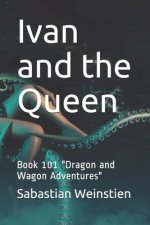 Ivan and the Queen: Book 101 