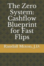The Zero System: Cashflow Blueprint for Fast Flips