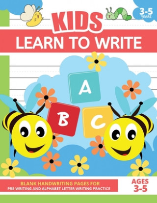 Learn To Write For Kids Ages 3-5: Writing Book For 3-5 Year Old Children, Toddlers, Preschool, Homeschool, Pre-K, Kindergarten, Grade 1, Grade 2 - Han