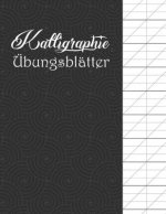 Kalligraphie Übungsblätter: Übungsheft mit Schönschreiber Papier zum Erlernen der kunstvollen Kalligrafie Schrift