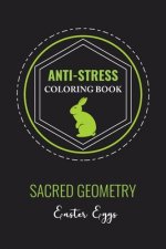 Anti-Stress Coloring Book Sacred Geometry Easter Egg: Anti-Stress Art Therapy for Busy People. The Mindfulness Coloring For Adults Sacred Geometry Des
