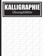 Kalligraphie Übungsblätter: Übungsbuch mit Schönschreiber Blättern zum Erlernen des kunstvollen Kalligrafie Alphabets