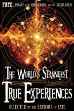 The World's Strangest True Experiences: FATE's Library of the Paranormal and the Unknown