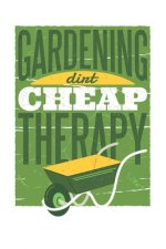 Gartenplaner - Gardening Cheap Therapy: perfektes Geschenk für Gärtner - Botaniker - Hobbygärtner mit nützlichem Zusatzinhalt - 120 Seiten - Ausfüllbu