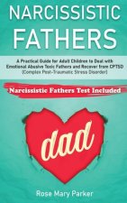 Narcissistic Fathers: Practical Guide for Adult Children to Deal with Emotional Abusive Toxic Fathers and Recover from CPTSD (Complex Post-T