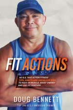 Fit Actions: Daily Fit Hacks, Tips and Workouts to Build Muscle, Boost Testosterone, Increase Stamina and Get Ultra Fit.
