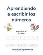 Aprendiendo a escribir los números: Para ni?os de 3-4 a?os