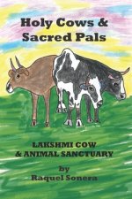 Holy Cows and Sacred Pals: Lakshmi Cow and Animal Sanctuary
