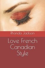Love French Canadian Style