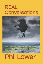 REAL Conversations: The Operations Leader's Quick and Dirty Guide to Effective Employee Engagement