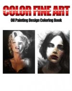 Color Fine Art: Oil Painting Design Coloring Book