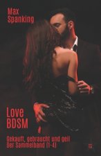 Love BDSM: Gekauft, gebraucht und geil: Der Sammelband (1-4)