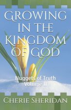 Growing in the Kingdom of God: Nuggets of Truth Volume II