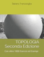 Topologia Seconda Edizione: Con oltre 1000 Esercizi ed Esempi