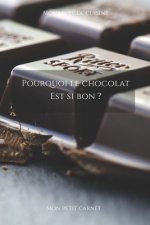 Pourquoi le chocolat est si bon ?: Carnet de note Mon petit carnet - Carnet de recette de cuisine - Livre de recueil pour cuisinier, pâtissier - 100 p