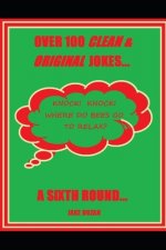 Over 100 Clean & Original Jokes...a Sixth Round