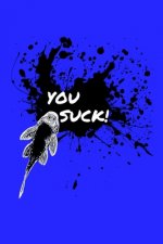 You Suck Pleco Owner Note Book: Do you love pleco and plecostomus? This tropical fish keeper note book with a pleco drawing and paint splash is perfec