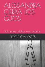 Alessandra Cierra Los Ojos: Solo para adultos, muy adultos.