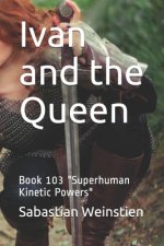 Ivan and the Queen: Book 103 