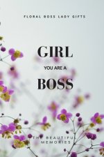 Girl You Are A Boss: Floral Boss Lady Gifts