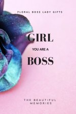 Girl You Are A Boss: Floral Boss Lady Gifts