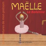 Maëlle la Ballerine: Les aventures de mon prénom