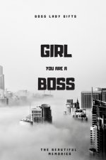 Girl You Are A Boss: Boss Lady Gifts
