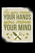 As You Move Your Hands You Move Your Minds 120 Pages DINA5: My Garden Spring Hobby Gardener Gift 120 Pages DINA5