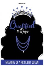 Qualified to Reign: Memoirs of a Resilient Queen