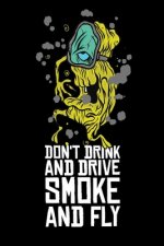 Don't Drink And Drive Smoke And Fly: Cannabis Graphic Jorunal Book For Marijuana Smoker 120 Pages DINA5