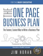 The One Page Business Plan for the Busy Executive: The Fastest, Eaiest Way to Write a Business Plan