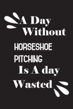 A day without horseshoe pitching is a day wasted