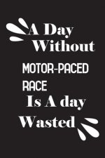 A day without motor-paced race is a day wasted