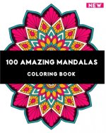 100 Amazing Mandalas, Coloring Book: Adult Coloring Book to Relaxing Coloring Pages with Beautiful Mandalas Designs