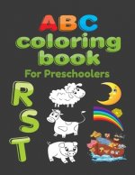 ABC Coloring Book For Preschoolers: Big Preschool Workbook abc coloring book for kids, Ages 3 - 5, Colors, Shapes, Numbers 1-10, Alphabet, Pre-Writing