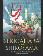 Sekigahara and Shiroyama: The History of the Battles that Unified and Modernized Japan