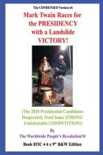 The CONDENSED Version of: Mark Twain Races for the PRESIDENCY with a Landslide VICTORY!: (The 2020 Presidential Candidates Desperately Need Some