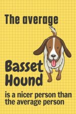 The average Basset Hound is a nicer person than the average person: For Basset Hound Dog Fans