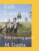 Fish Farming Initiative: Fish farming guide