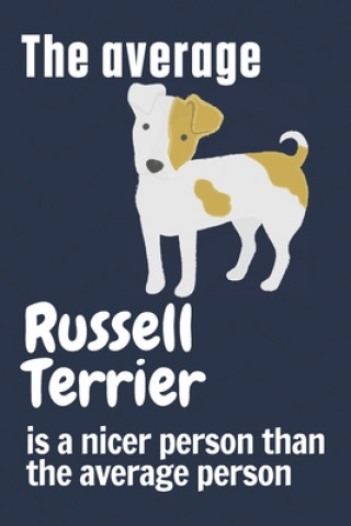 The average Russell Terrier is a nicer person than the average person: For Russell Terrier Dog Fans